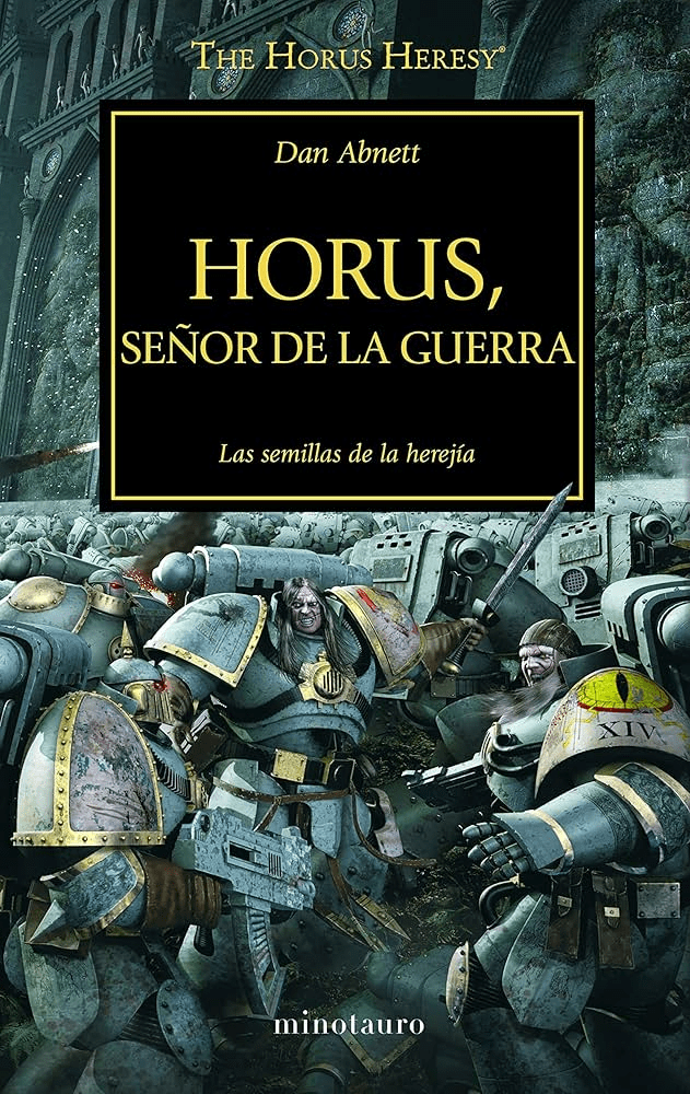 HORUS, SEÑOR DE LA GUERRA – LAS SEMILLAS DE LA HEREJÍA (LA HEREJÍA DE HORUS&nbsp;1/54)