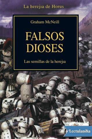 FALSOS DIOSES – LAS RAÍCES DE LA HEREJÍA  (LA HEREJÍA DE HORUS&nbsp;2/54)